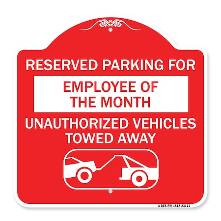 Signmission Reserved Parking for Employee of the Month Unauthorized Vehicles Towed Away, A-DES-RW-1818-23111 A-DES-RW-1818-23111